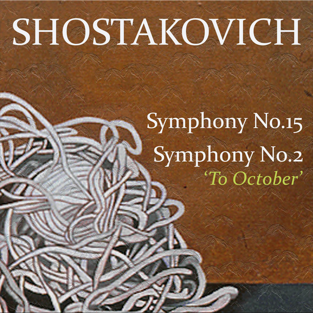 Shostakovich: Symphony No. 2 "To October" - Symphony No. 15 cover art