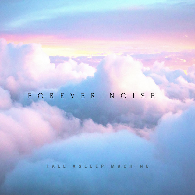 Forever Noise by Fall Asleep Machine