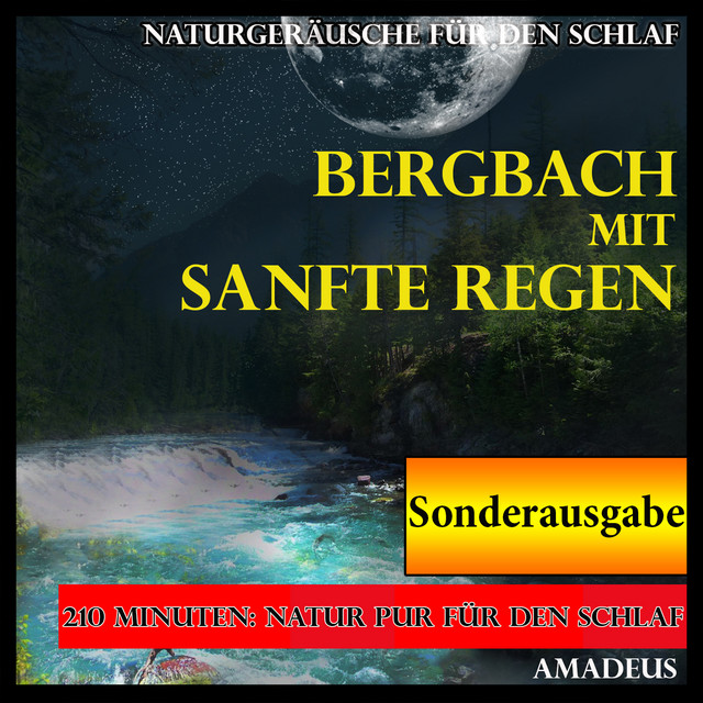 Naturgeräusche für den Schlaf: Bergbach mit sanfte Regen: Sonderausgabe cover art