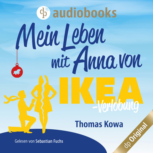 Mein Leben mit Anna von IKEA - Verlobung [Anna von IKEA-Reihe, Band 2 (Ungekürzt)]