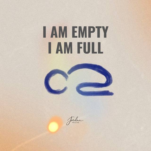 I Am Empty I Am Full