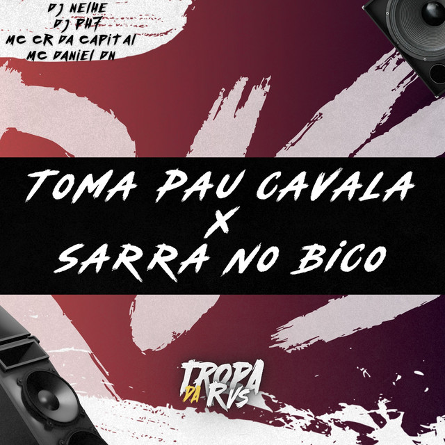 TOMA PAU CAVALA x SARRA NO BICO