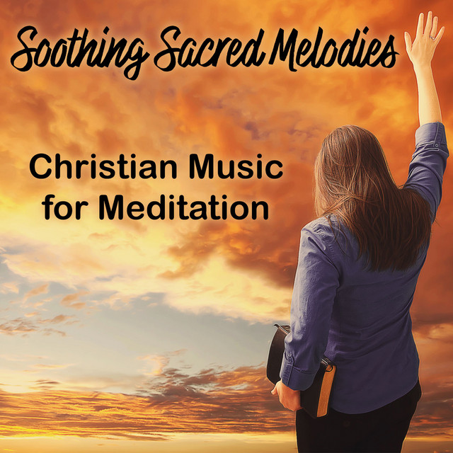 Soothing Sacred Melodies: Christian Music for Meditation cover art