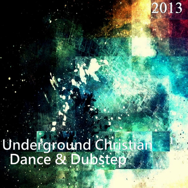 Underground Christian Dance & Dubstep 2013 cover art