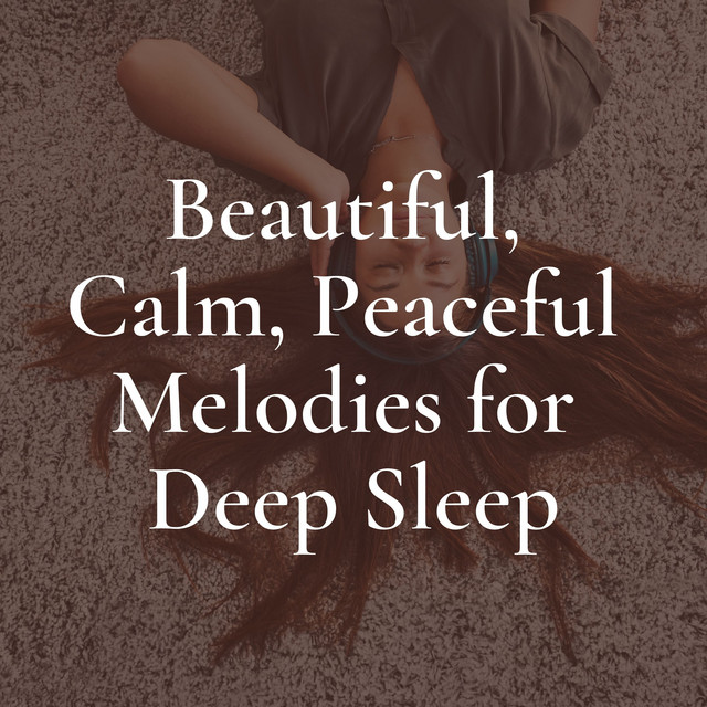 Beautiful, Calm, Peaceful Melodies for Deep Sleep cover art