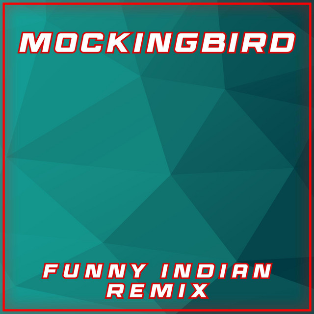 Mockingbird - Funny Indian Remix - song and lyrics by Vindaloo Singh ...