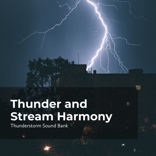 Thunder and Stream Harmony - Album by Thunderstorm Sound Bank | Spotify