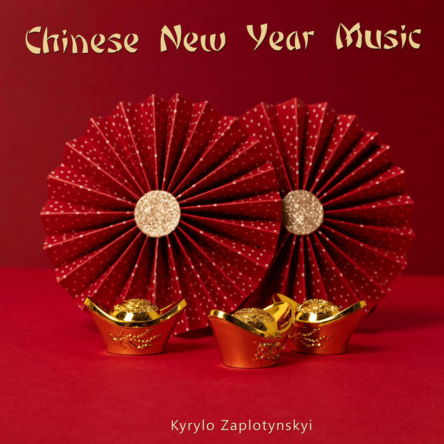 Обкладинка: Chinese New Year Music — Kyrylo Zaplotynskyi
