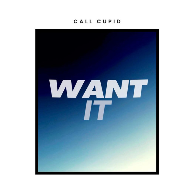 Want It - Single by Call Cupid | Spotify