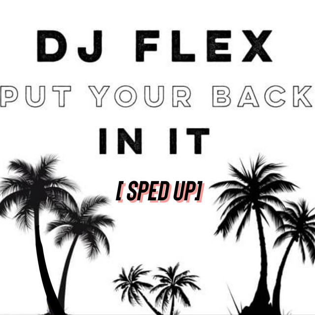 Put Your Back In It - Sped Up