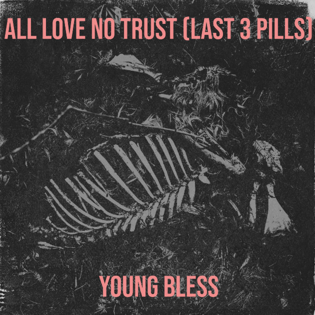 All Love No Trust (Last 3 Pills) cover art