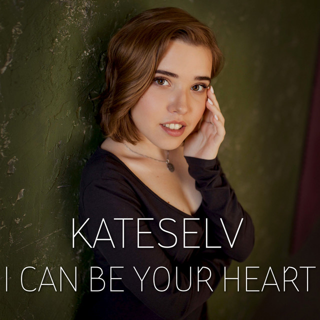 Обкладинка: I Can Be Your Heart — KATESELV