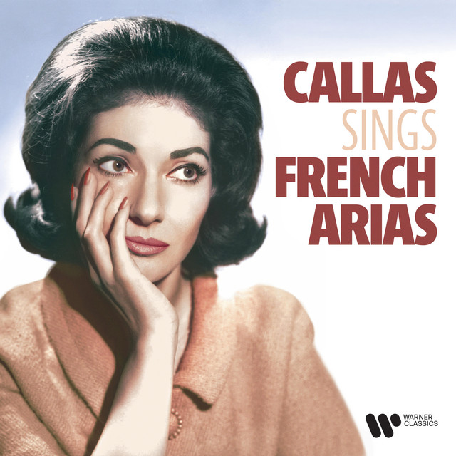 Maria Callas Sings French Arias by Bizet, Saint-Saëns, Gounod, Massenet, Delibes... cover art