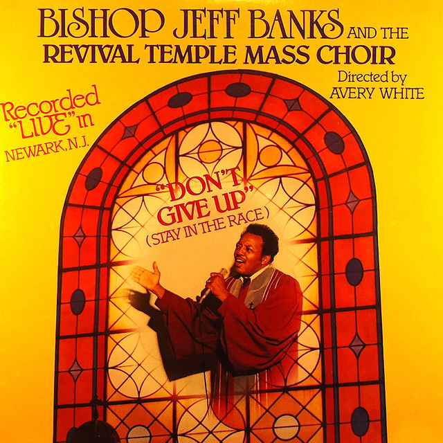 Don't Give Up (Stay In The Race) — Bishop Jeff Banks & The Revival Temple Mass Choir