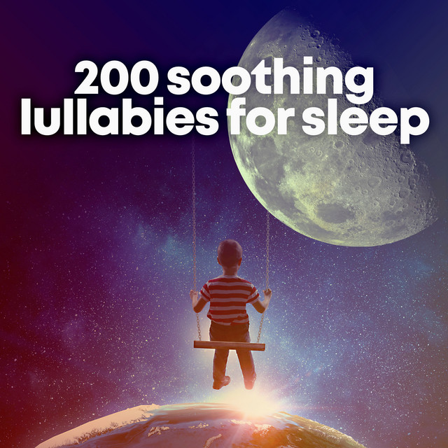 200 Soothing Lullabies for Sleep ! ! ! ! - Album by Baby Lullaby | Spotify