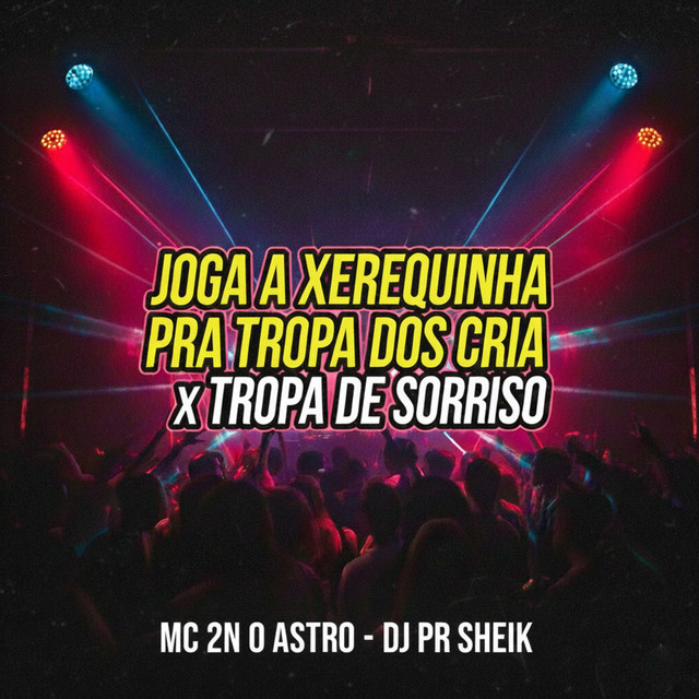 JOGA A XEREQUINHA PRA TROPA DOS CRIA - TROPA DE SORRISO