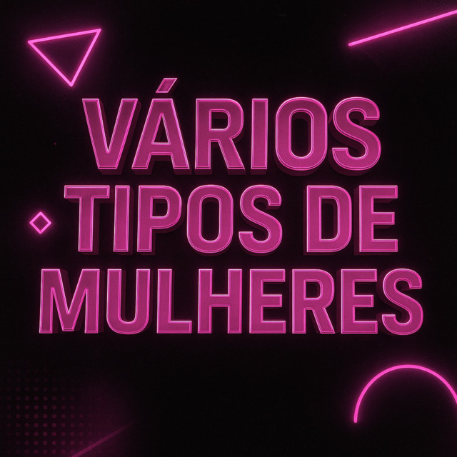 VÁRIOS TIPOS DE MULHERES