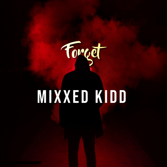 Forget - Single by Mixxed Kidd | Spotify