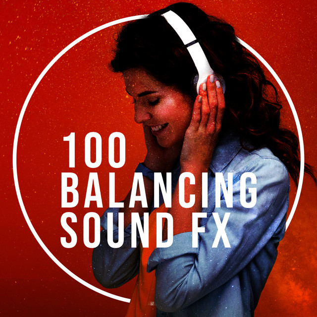 100 Balancing Sound FX - Album by Chakra Balancing Sound Therapy | Spotify