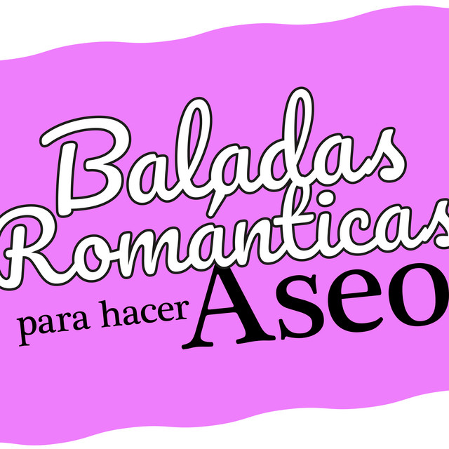 Baladas Romanticas para hacer Aseo
