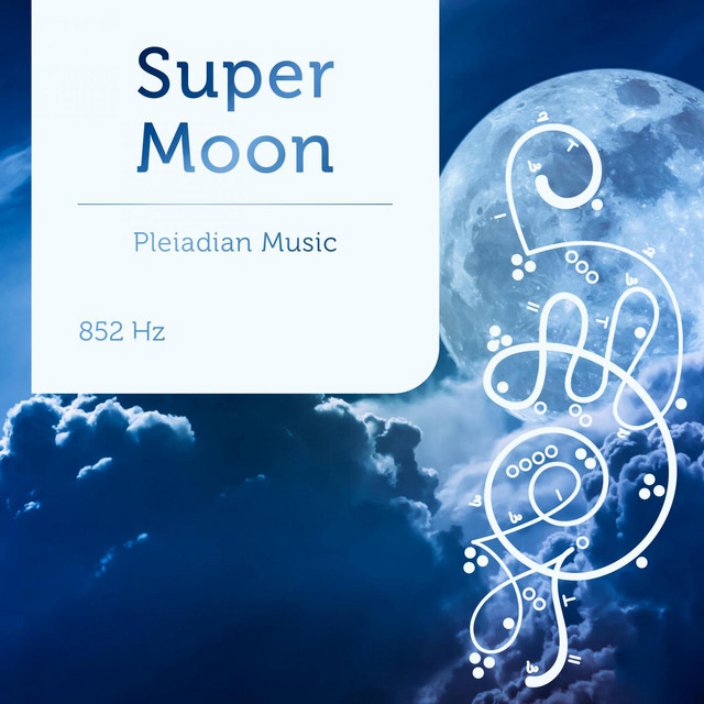 Pleiadian Music – Super Moon 852 Hz