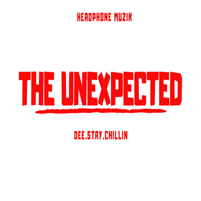 The Unexpected - Single by Dee.Stay.Chillin | Spotify
