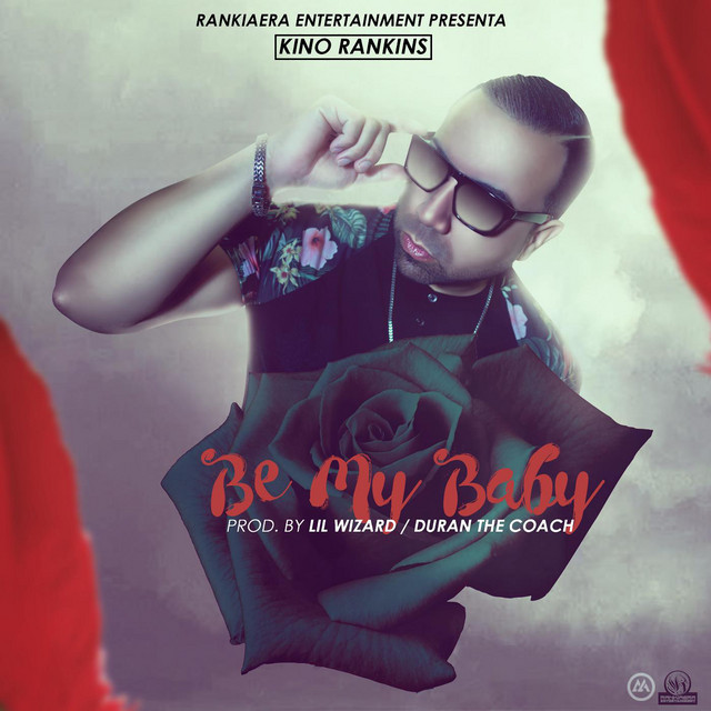 Be My Baby by Kino Rankins