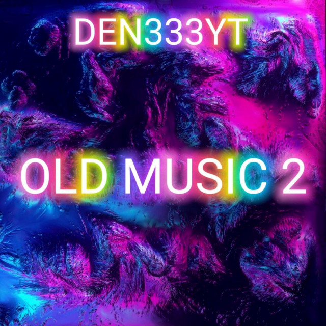 Обкладинка Den333yt — OLD MUSIC 2