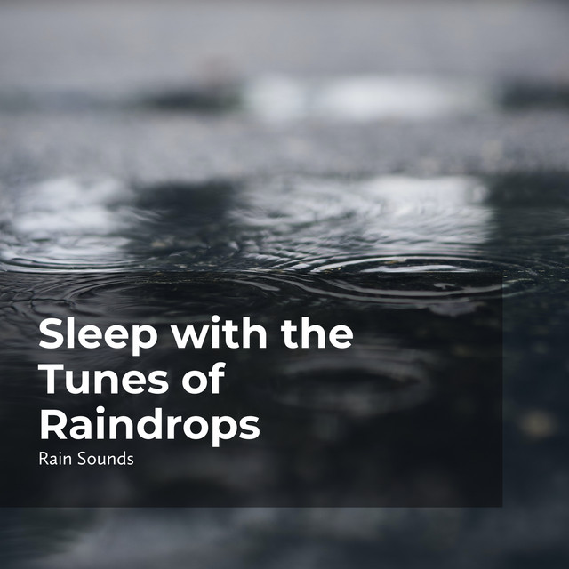 Sleep with the Tunes of Raindrops - Album by Natural Rain Sounds for ...