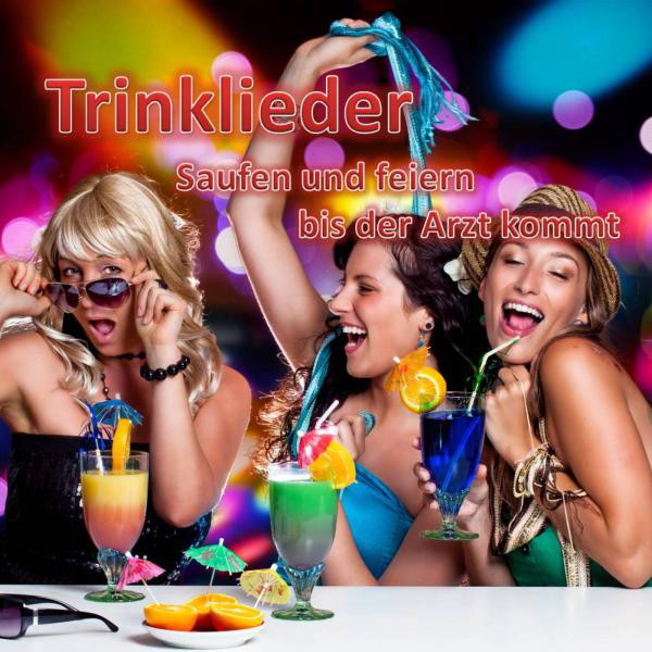 Trinklieder - Saufen und feiern bis der Arzt kommt cover