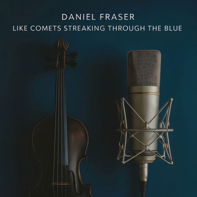 Daniel J Fraser – Like Comets Streaking Through the Blue