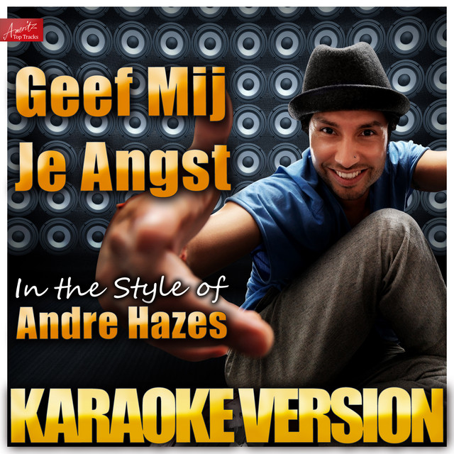 Geef Mij Je Angst (In the Style of Andre Hazes) [Karaoke Version]