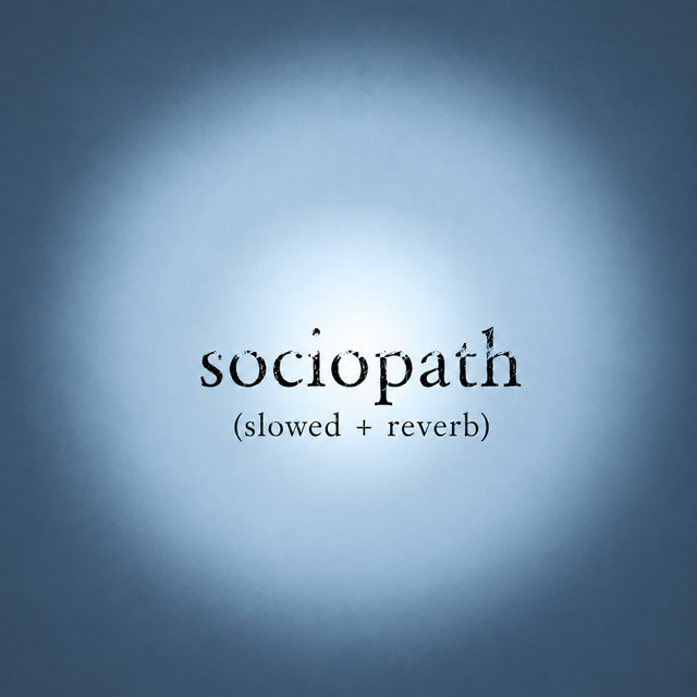 Sociopath (Slowed & Reverb)