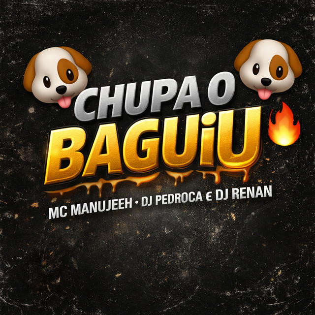 Chupa o Baguiu Todo