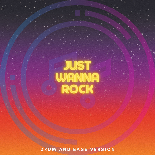 Just Wanna Rock - Drum and Base Version