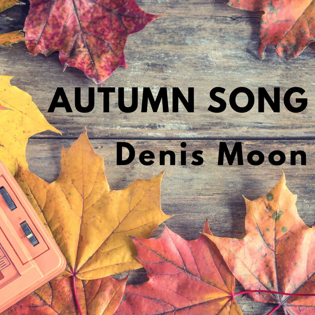 Autumn Song - Album by Denis Moon | Spotify