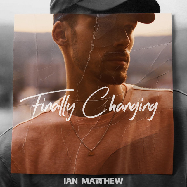 Finally Changing - Single by Ian Matthew | Spotify
