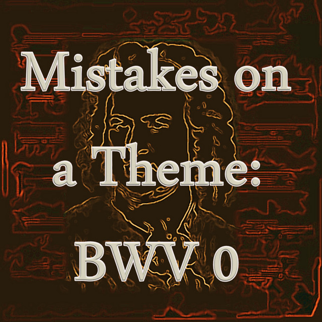 Bach: Mistakes on a Theme, BWV 0 (the Lost Inventions) cover art