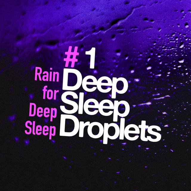  1 Deep Sleep Droplets Album By Rain For Deep Sleep Spotify