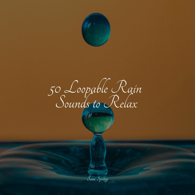 50 Loopable Rain Sounds to Relax - Album by Relaxation Personal Guru ...