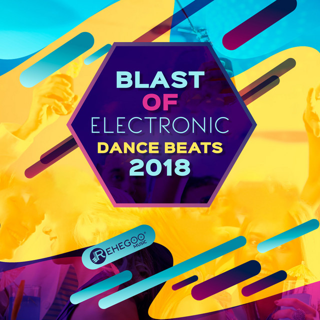 Blast of Electronic Dance Beats 2018 (Energizing Summer Mood