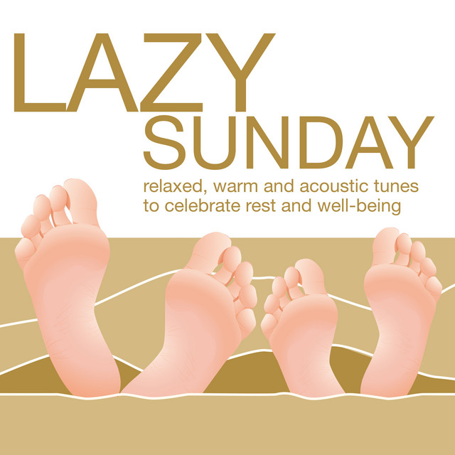 Lazy Sunday - Relaxed, Warm and Acoustic Tunes to Celebrate Rest and Well-Being cover art