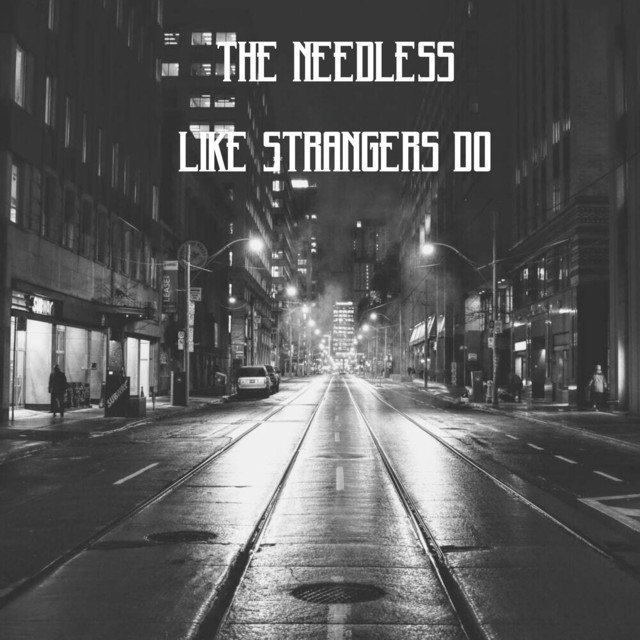 Like Strangers Do - song and lyrics by The Needless | Spotify