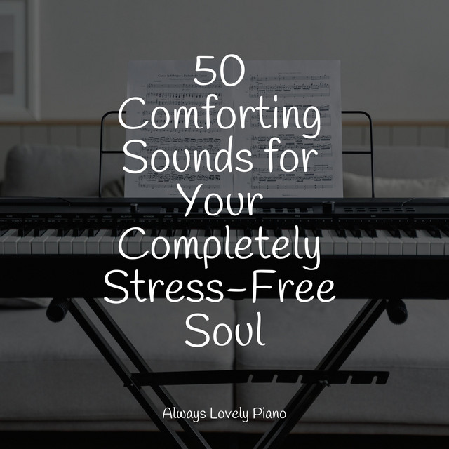 50 Comforting Sounds for Your Completely Stress-Free Soul cover art