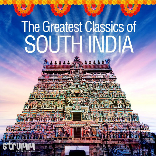 The Greatest Classics of South India - Compilation by Various Artists ...