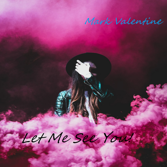 Mark Valentine – Let Me See You!