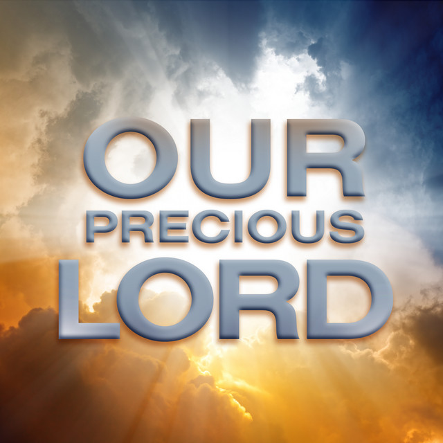 Our Precious Lord