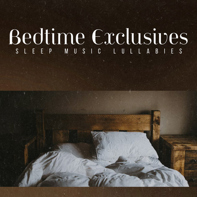 Bedtime Exclusives - Album by Sleep Music Lullabies | Spotify