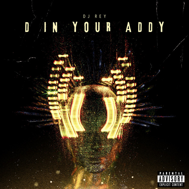 D in Your Addy - Single by DJ Rey | Spotify