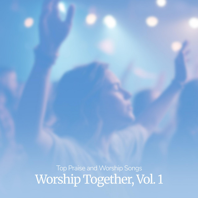 Worship Together, Vol. 1 - Album by Top Praise and Worship Songs | Spotify